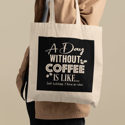 Tote Bag Une Journée Sans Café, C'Est Comme... Imprimer