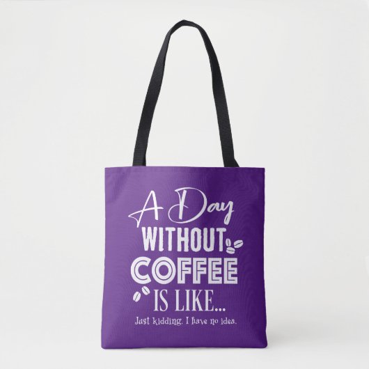 Tote Bag Une Journée Sans Café, C'Est Comme... Imprimer (Devant)