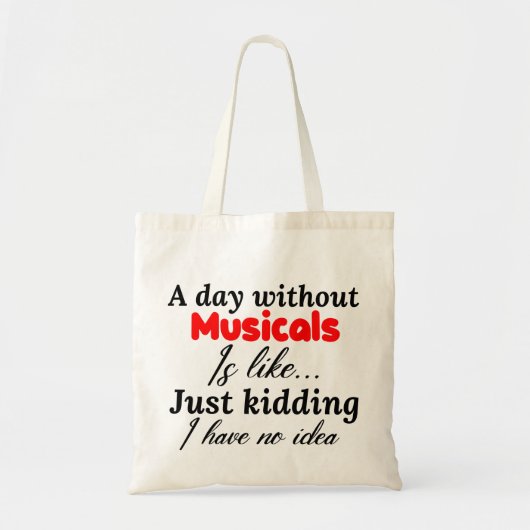 Tote Bag une journée sans comédies musicales est comme une (Devant)
