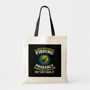 Tote Bag Une journée sans pêche ne me tuerait probablement