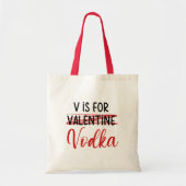 Tote Bag V est pour Vodka pas Valentine drôle anti amour (Devant)