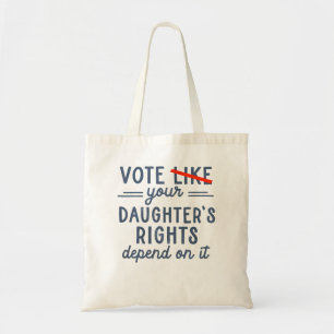 Tote Bag Votez Comme Les Droits De Votre Fille En Dépendent