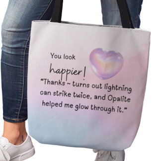 Tote Bag Vous avez l'air plus heureux ! L'Opalite m'a aidé