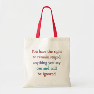 Tote Bag Vous Avez Le Droit De Rester Stupide
