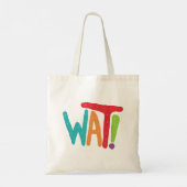 Tote Bag Wat ! (Dos)