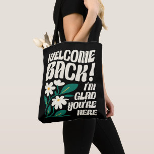 Tote Bag Welcome back I'm Glad You're Here back To School