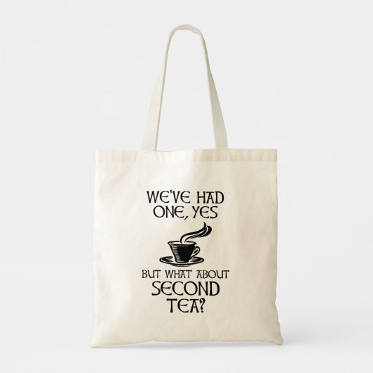 Tote Bag We've Had One Yes But What About Second Tea? (Dos)