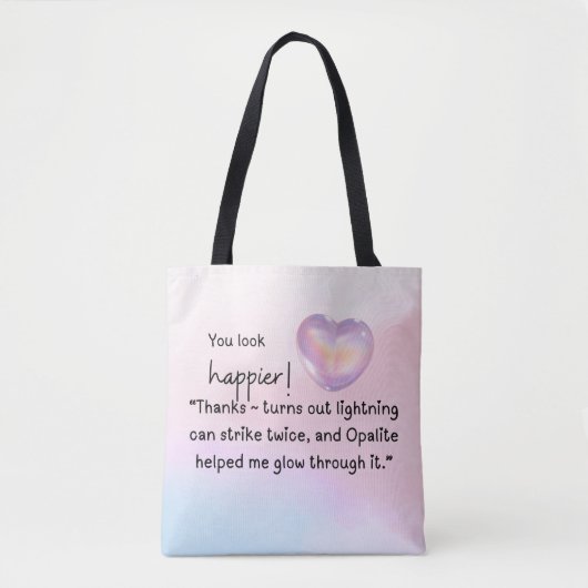 Tote Bag You look happier! Opalite helped me glow (Devant)