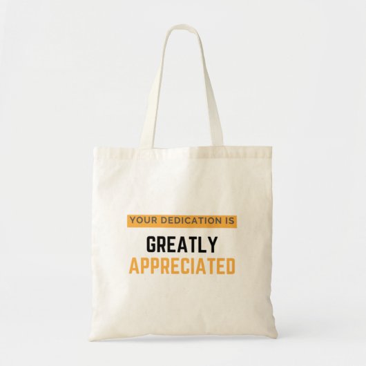Tote Bag Your Dedication Is Greatly Appreciated bl (Devant)