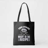 Tote Bag Your Opinion Wasn't in the Recipe Funny Saying (Devant)