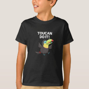 Toucan Do It Funny Positive Bird Pun Dark BG T-shirt