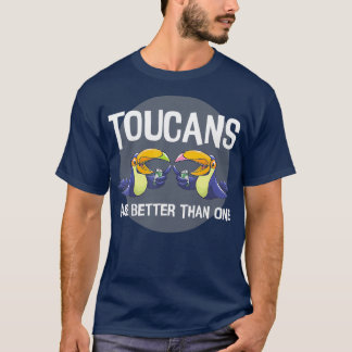 Toucans Are Better Than One Day Drinking Bird T-shirt