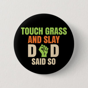 Touch Grass Gamer Slay Citaat met Vader Humor Knop Ronde Button 5,7 Cm