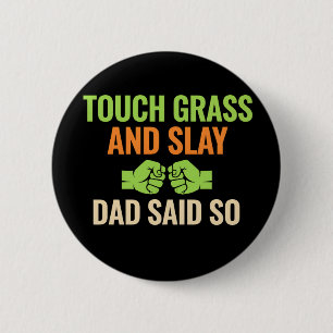 Touch Grass Gamer Slay Citaat met Vader Humor Knop Ronde Button 5,7 Cm