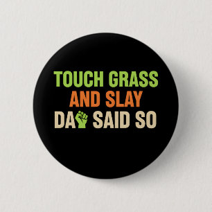 Touch Grass Gamer Slay Citaat met Vader Humor Ronde Button 5,7 Cm