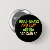 Touch Grass Gamer Slay Quote with Dad Humor Button (Voorkant /achterkant)