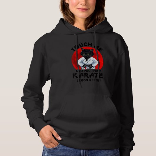 Touch Me And Your First Karate Lesson Is Free Cat Hoodie (Voorkant)