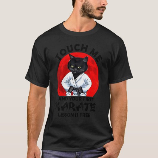 Touch Me And Your First Karate Lesson Is Free Cat T-shirt (Voorkant)