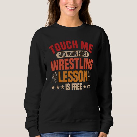 Touch Me And Your First Wrestling Lesson Is Free   Trui (Voorkant)