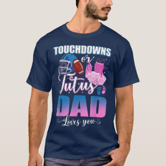 Touchdowns of tutus Dad houdt van je gender onthul T-shirt