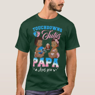 Touchdowns of Tutus Papa houden van je gender T-shirt