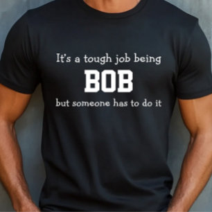 Tough Bob Job Shirt
