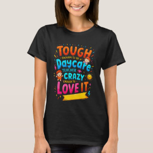 Tough genoeg om een kinderdagverblijf leraar te zi t-shirt