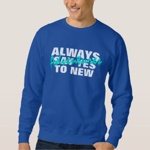 Toujours dire oui à nouveau Sweatshirt Aventures