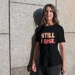Toujours je monte t-shirt<br><div class="desc">Donnez du pouvoir à vous-même et à d'autres avec ce t-shirt encourageant, "Still I Rise" ! Collection correspondante disponible !</div>
