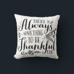 Toujours Quelque Chose À Remercier Pour Le Coussin<br><div class="desc">BON THANKSGIVING ! Il y a toujours quelque chose à remercier. Coussin de Thanksgiving rustique avec calligraphie moderne. Des articles correspondants et d'autres couleurs sont disponibles dans mon magasin. BON THANKSGIVING !</div>