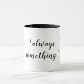 Toujours Quelque Chose ! Beverage Mug (Centre)