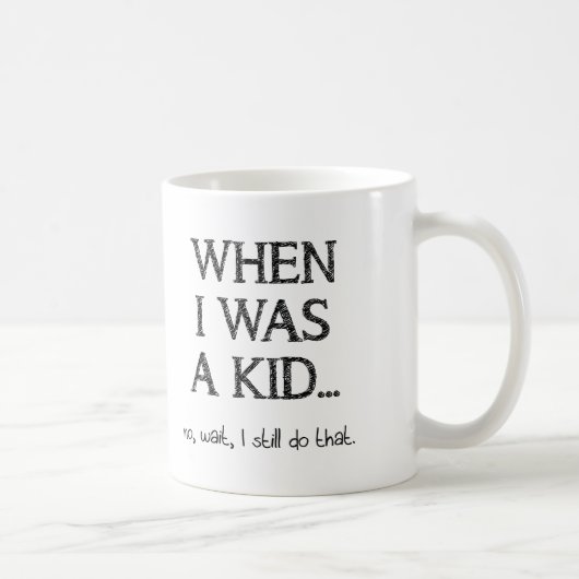 Toujours un enfant Mug drôle (Droite)