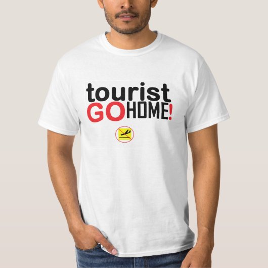 Tourist go home! t-shirt (Voorkant)