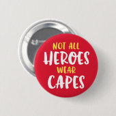 Tous Les Héros Ne Portent Pas De Capes. Badge (Devant & derrière)