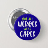 Tous Les Héros Ne Portent Pas De Capes. Badge (Devant & derrière)