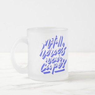 Tous les héros ne portent pas de capes - Mug en ve