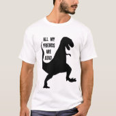 Tous mes amis sont T-shirt mort de dinosaure (Devant)
