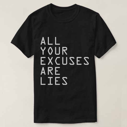 TOUS VOS EXCUSES SONT DES MENSONGES T T-Shirt Clas (Design devant)