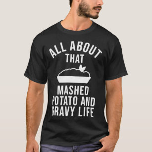 Tout À Propos De Ce T-shirt Potato Mashed