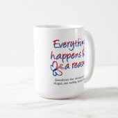 Tout arrive pour une raison Mug drôle (Devant droit)