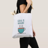 Tout ce dont j'ai besoin est Sac fourre-tout café (De près)