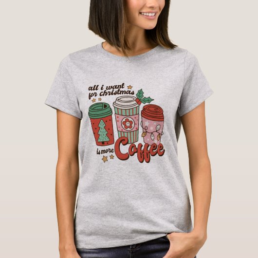 Tout ce que je veux pour le T-shirt café de Noël (Devant)