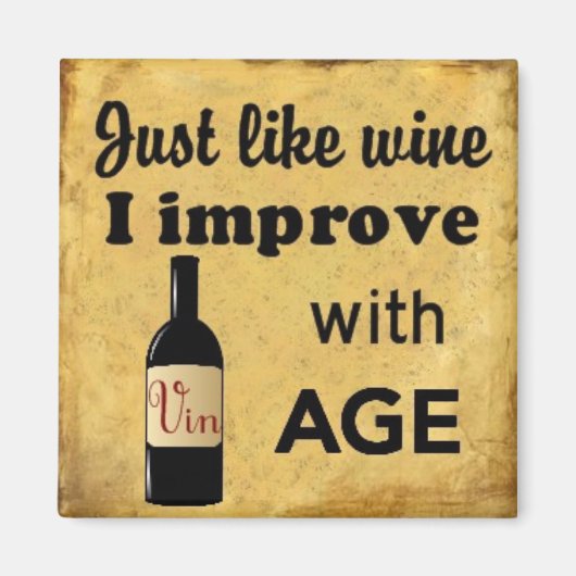 Tout comme Wine je m'améliore avec l'âge aimant (Devant)