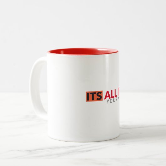 TOUT DANS VOTRE ESPRIT Mug blanche (Devant gauche)