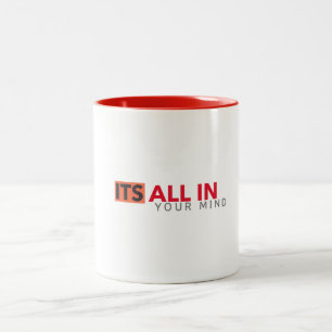 TOUT DANS VOTRE ESPRIT Mug blanche