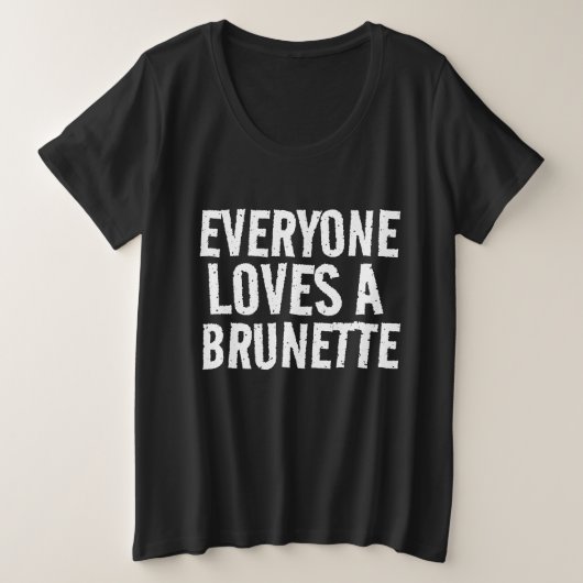 TOUT LE MONDE AIME UNE BRUNETTE PLUS DE TAILLE LAD (Design devant)