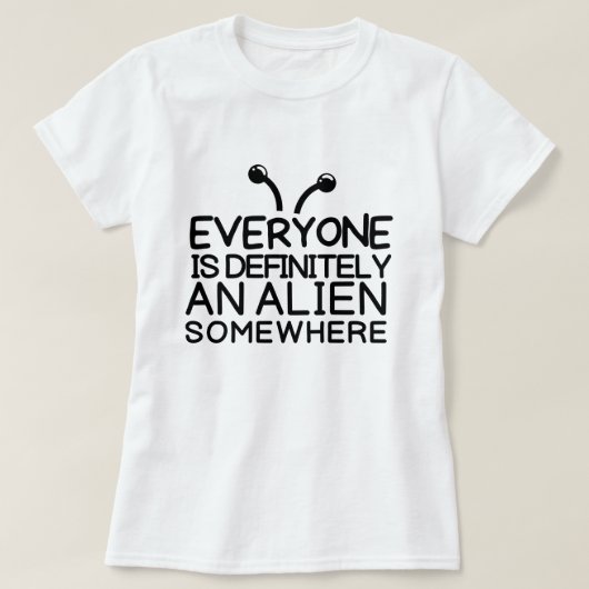 Tout le monde est un alien quelque part T-shirt (Design devant)