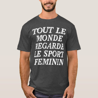 Tout Le Monde Regarde Le Sport Feminin retro T-shirt