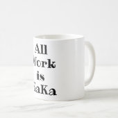 Tout le travail est KaKa Coffee Mug (Devant droit)