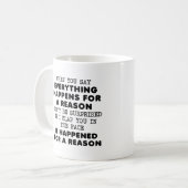 Tout pour une raison Mug drôle (Devant gauche)